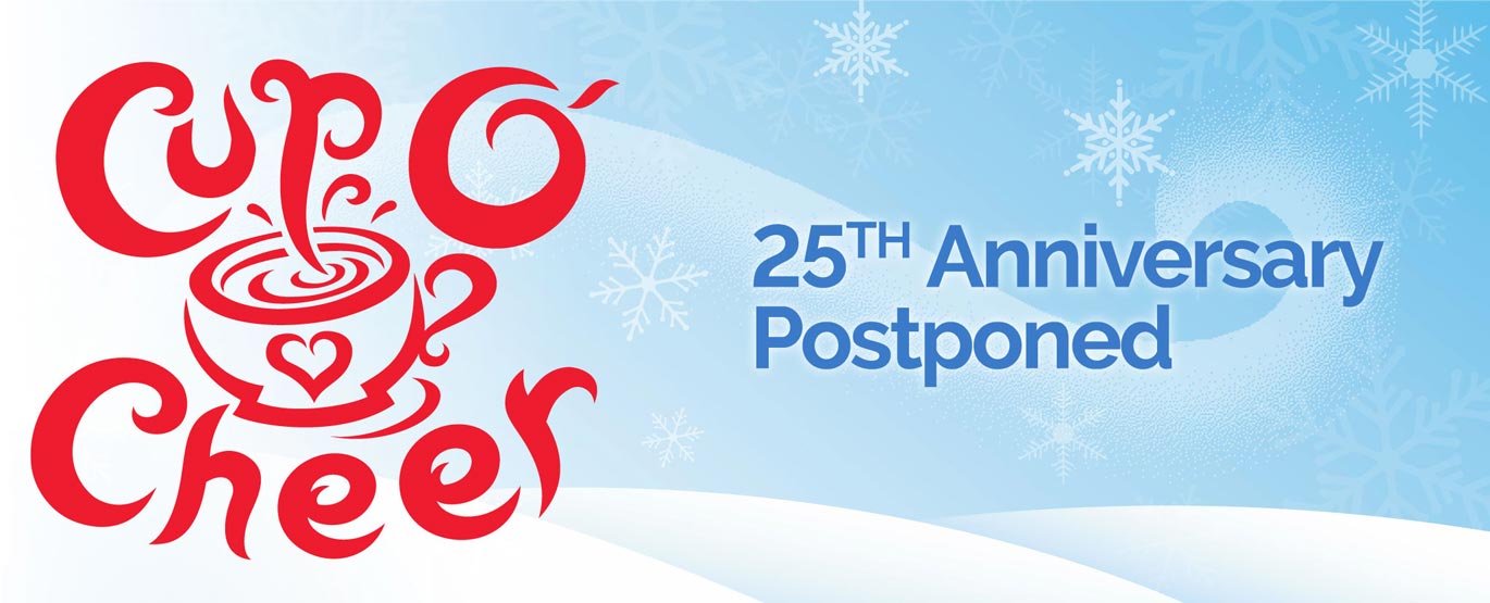 Cup O' Cheer 25th Anniversary Postponed